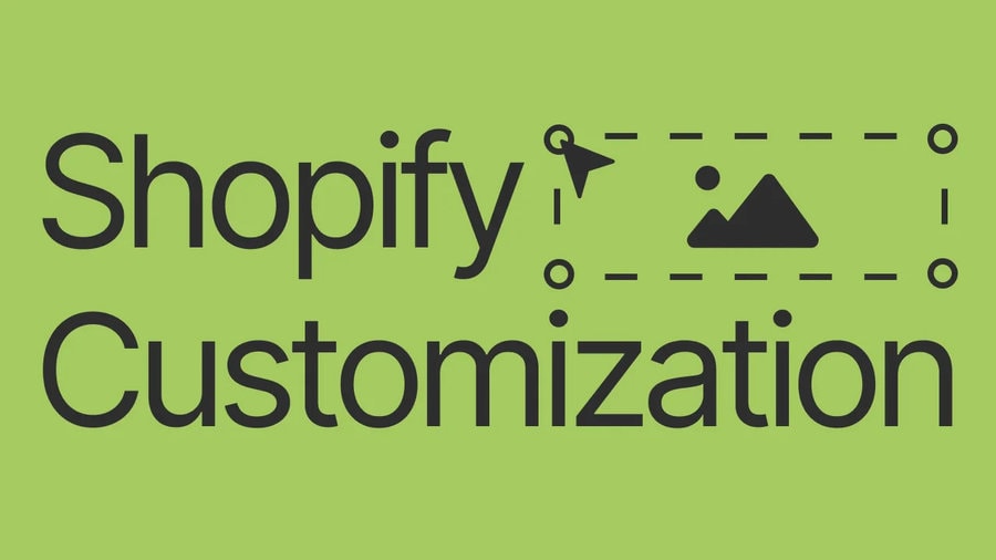 How to Use Shopify's Customization Features to Stand Out